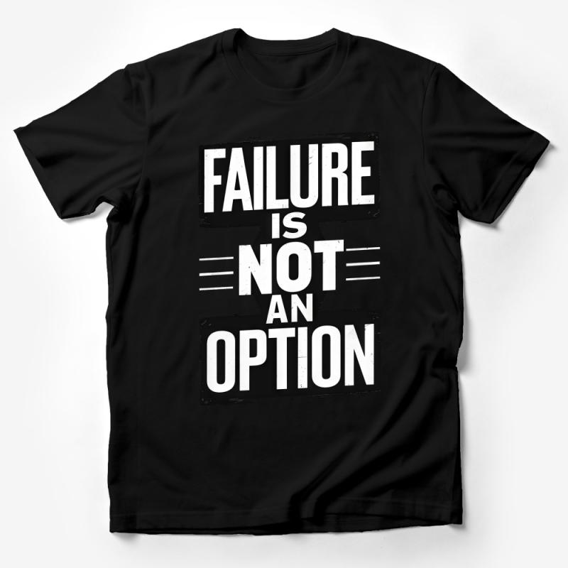 Inspirational Quote T-Shirt, Failure is Not an Option Bold Text Tee, Unisex Motivational Shirt, Casual Top, Gift for Friend Male T-Shirt