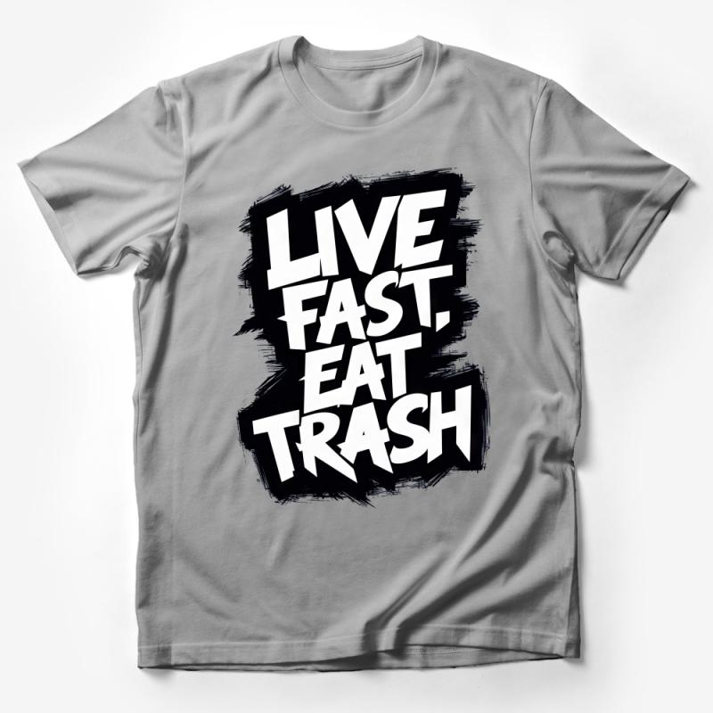 Live Fast Eat Trash T-Shirt, Bold Black Text Graphic Tee, Novelty Shirt for Casual Wear, Fun Statement Unisex Top, Gift for Friends Male T-Shirt