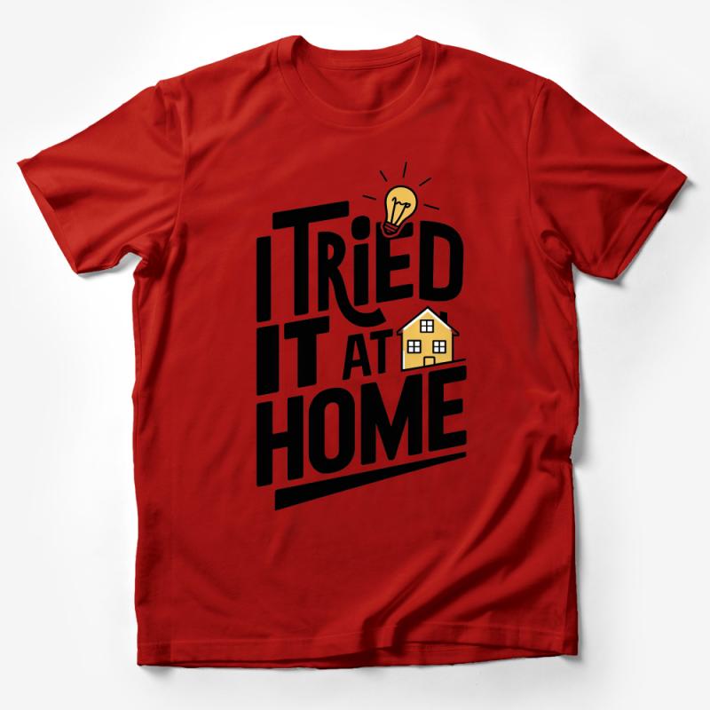 Funny DIY T-Shirt I Tried It At Home Quote, Lightbulb and House Graphic Tee, Unisex Casual Wear Male T-Shirt