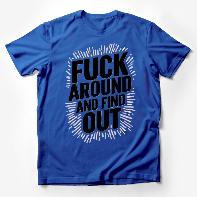 Bold Statement T-Shirt, F*** Around and Find Out, Graphic Tee, Unisex Casual Wear Male T-Shirt