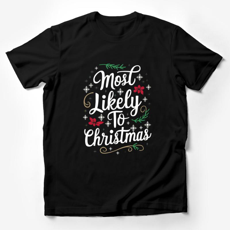 Most Likely To Christmas T-Shirt, Holiday Family Gathering Tee, Festive Season Casual Shirt, Trendy Winter Clothing for Adults Male T-Shirt