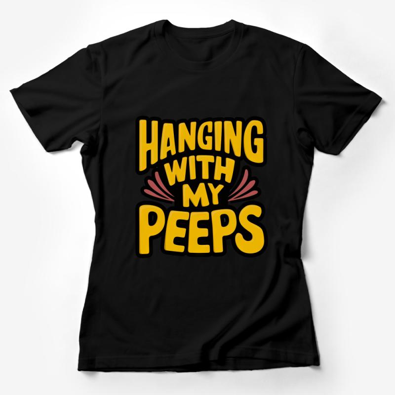 Funny Easter T-Shirt, Hanging With My Peeps, Spring Tee, Casual Graphic Shirt, Cute Holiday Top, Family Gathering Outfit Female T-Shirt