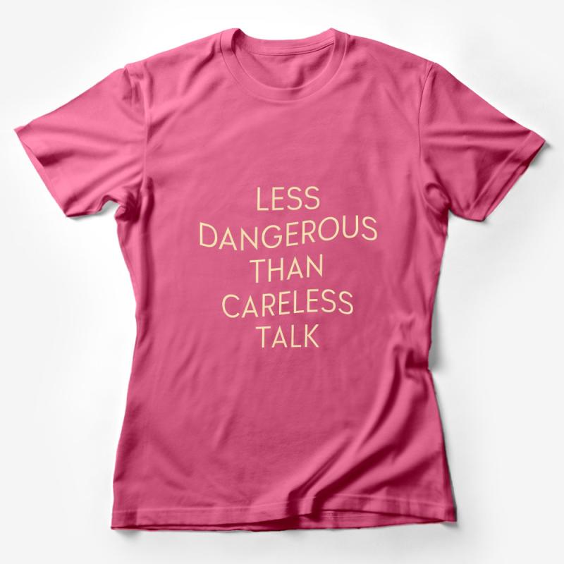 Inspirational Quote T-Shirt Less Dangerous Than Careless Talk - Minimalist Typography Tee - Motivational Message Shirt for Men and Women Female T-Shirt