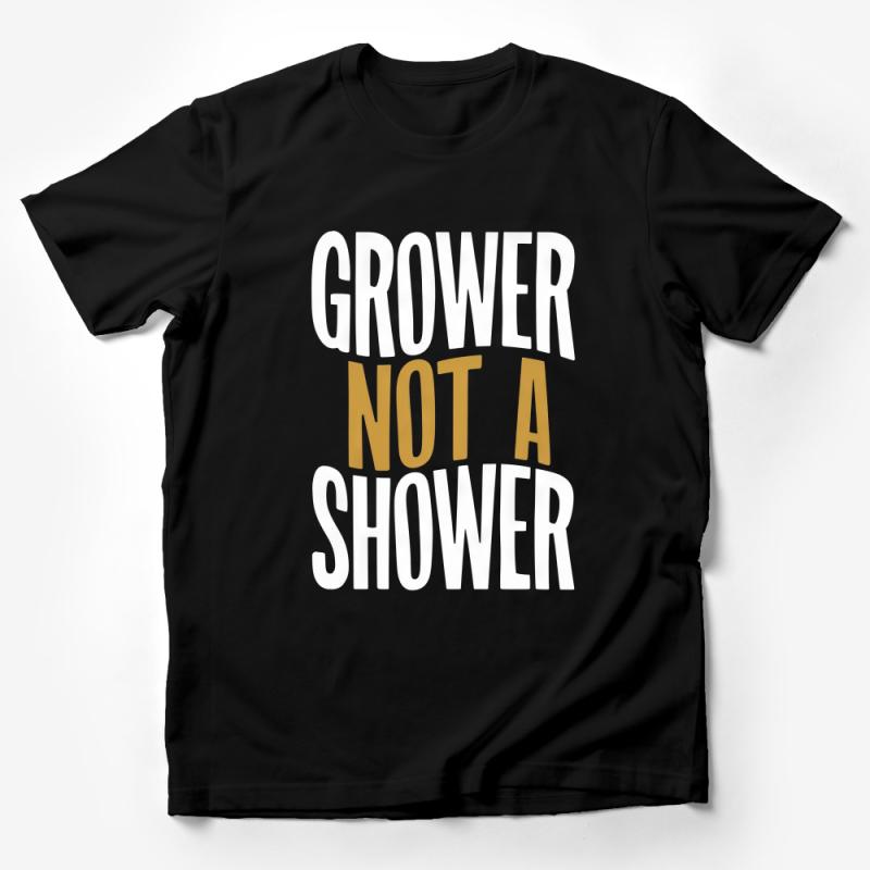 Funny Gardening T-Shirt, Grower Not A Shower Quote, Gift for Gardeners, Unisex Garden Tee, Plant Lover Shirt, Casual Outdoor Apparel Male T-Shirt