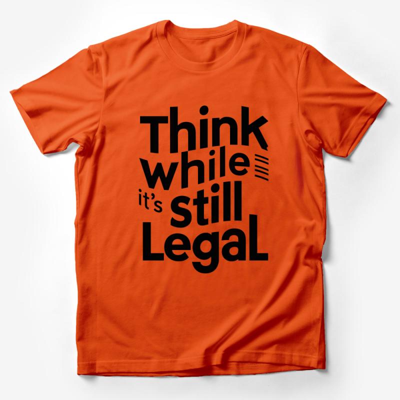 Think While It's Still Legal T-Shirt, Bold Statement Tee, Graphic Black and White Shirt, Unisex Casual Wear, Activist Apparel Male T-Shirt