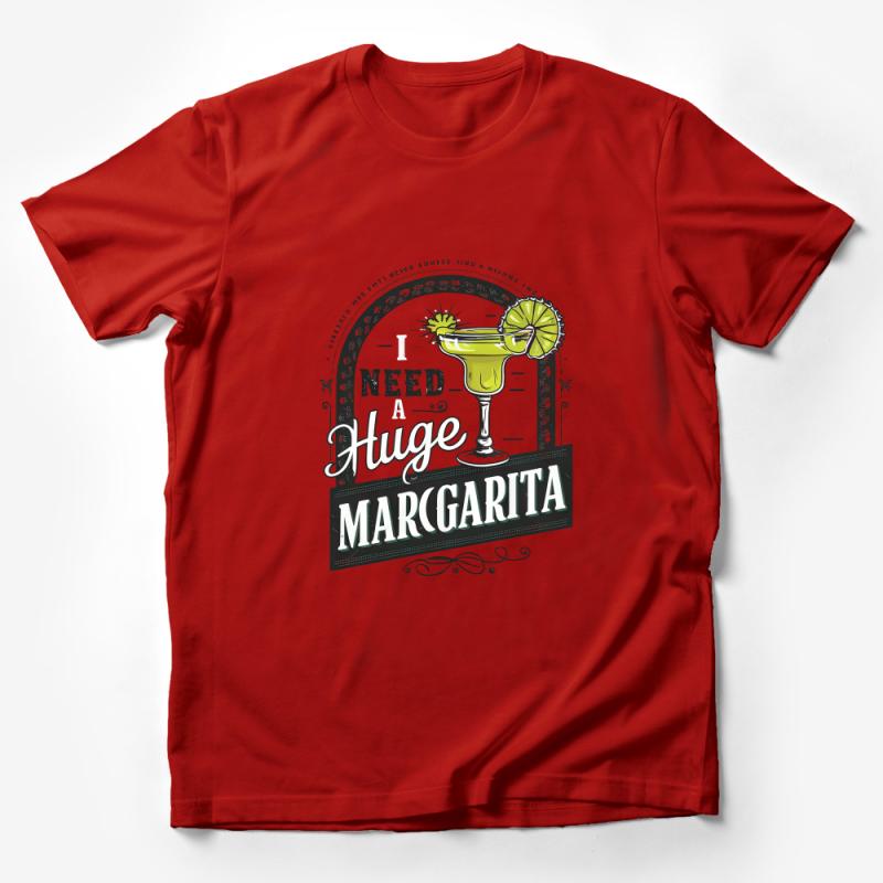 Funny Margarita T-Shirt, I Need a Huge Margarita Tee, Cocktail Lover Shirt, Party Graphic Tee, Casual Drink Shirt Male T-Shirt