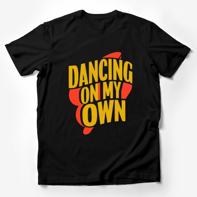 Dancing On My Own T-Shirt, Bold Text Graphic Tee, Unisex Dance Shirt, Casual Streetwear, Vibrant Red and Yellow Design Male T-Shirt