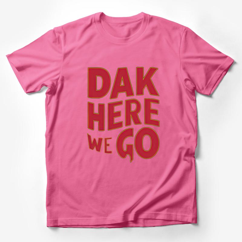 Bold Red Yellow Text DAK HERE WE GO T-Shirt, Unisex Graphic Tee, Sports Fan Shirt, Casual Streetwear Top, Gift for Him or Her Male T-Shirt