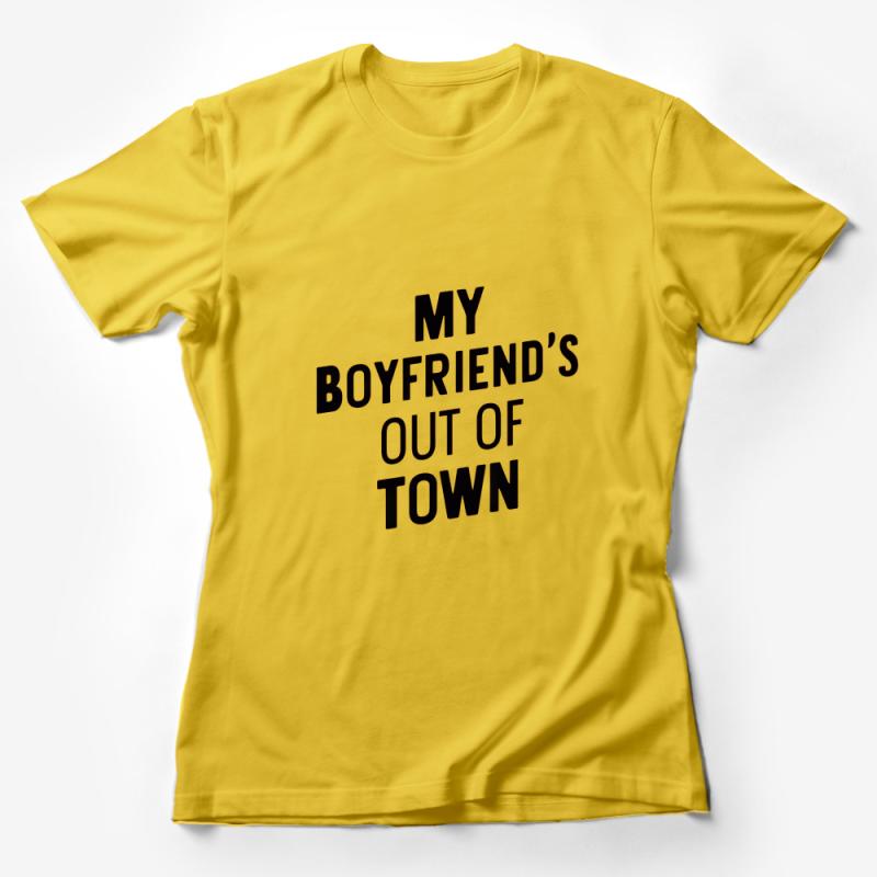 Women's Graphic Tee My Boyfriend's Out Of Town Statement, Fun Girls Night Out Shirt, Empowering Single Lady Fashion, Bold Casual Top Female T-Shirt