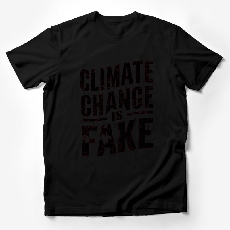 Climate Change is Fake T-Shirt, Bold Statement Tee, Environment Slogan Top, Unisex Graphic Shirt, Eco Activist Apparel, Gift Idea Male T-Shirt