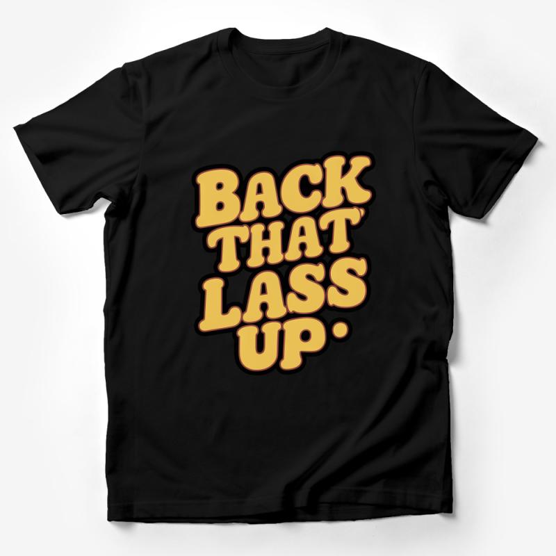 Funny Quote T-Shirt, Back That Lass Up Graphic Tee, Unisex Casual Shirt with Humorous Text, Trendy Meme Apparel for All Male T-Shirt