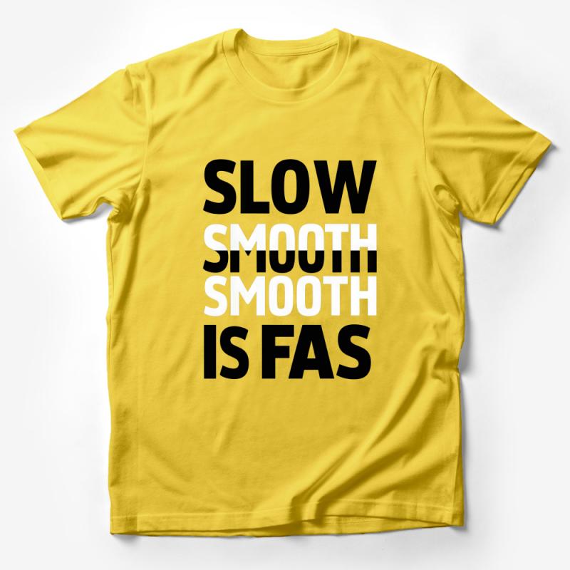 Inspirational Quote T-Shirt, Slow Smooth Smooth is Fast, Motivational Tee, Unisex Shirt, Casual Typography Top, Gift Idea Male T-Shirt