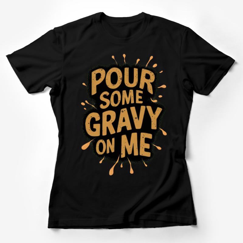 Funny Thanksgiving T-Shirt, Pour Some Gravy On Me Shirt, Foodie Tee, Holiday Humor Apparel, Unisex Graphic T-Shirt Female T-Shirt