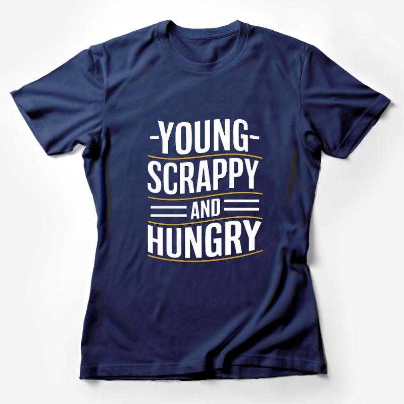 Inspirational Quote T-Shirt Young Scrappy and Hungry Typography Tee, Motivational Shirt, Gift for Entrepreneurs, Unisex Graphic Tee Female T-Shirt