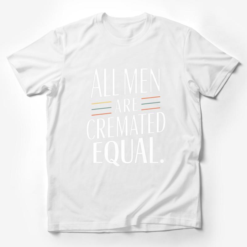 Unisex T-shirt All Men Are Created Equal Graphic Tee, Bold Statement Casual Top, Inspirational Equality Shirt Male T-Shirt