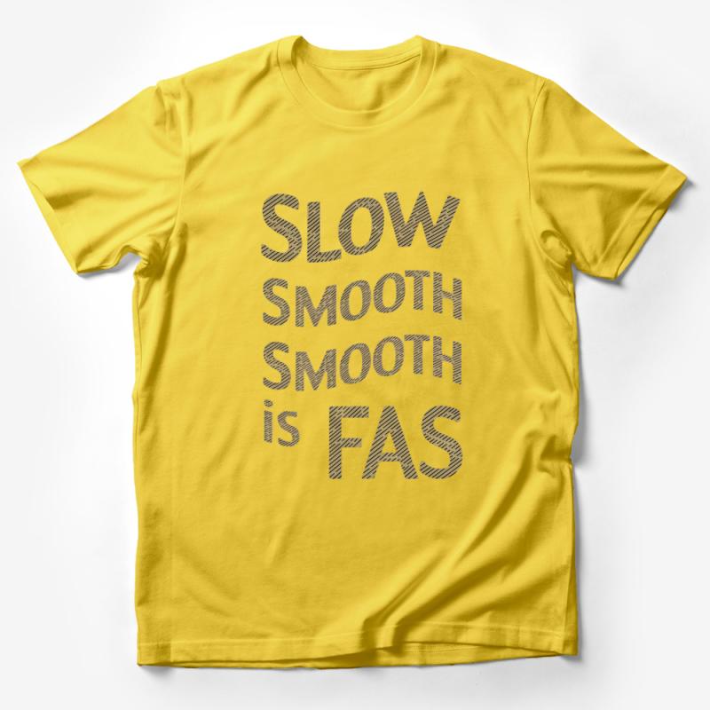 Inspirational Quote T-Shirt, Slow Smooth Smooth is Fast, Motivational Tee, Unisex Graphic Shirt, Casual Wear, Gift Idea Male T-Shirt