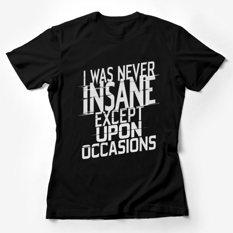 I Was Never Insane Except Upon Occasions T-Shirt, Graphic Tee, Gothic Style, Unisex Clothing, Statement Shirt, Bold Typography Tee Female T-Shirt