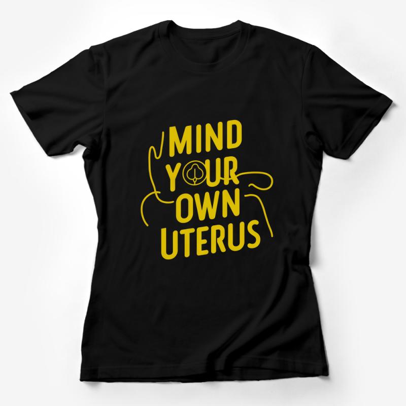 Mind Your Own Uterus T-Shirt, Feminist Graphic Tee, Women's Empowerment Shirt, Bold Statement Top, Advocacy Clothing Female T-Shirt