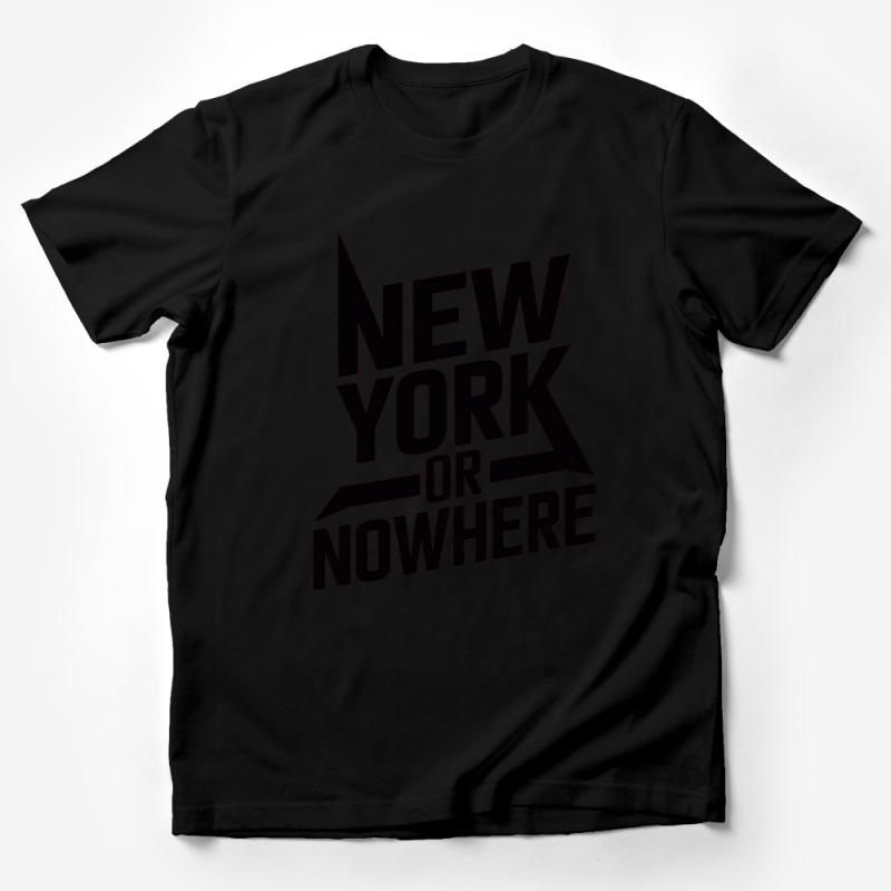 New York or Nowhere Bold Graphic Tee, Unisex Fashion T-Shirt, Urban Streetwear, Casual City Slogan Top Male T-Shirt