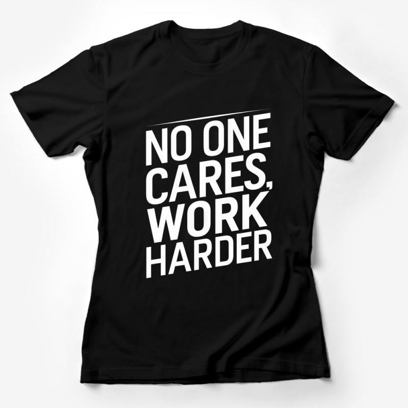 Inspirational Workout Shirt No One Cares, Work Harder Motivational Gym Tee, Bold Statement Fitness Apparel, Unisex T-Shirt Female T-Shirt