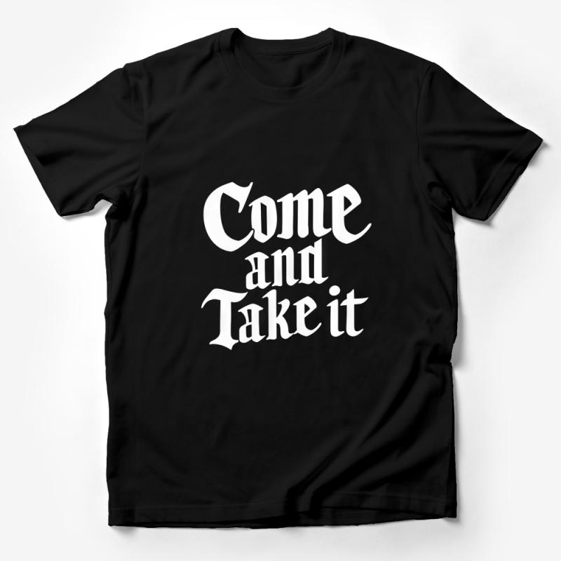 Come and Take It Graphic T-Shirt, Bold Statement Tee, Unisex Apparel, Casual Fashion, Patriotic Shirt Male T-Shirt