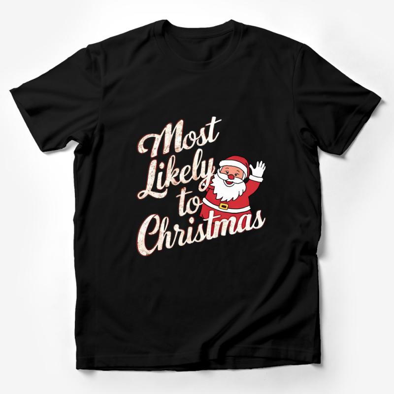 Santa Claus Christmas T-Shirt, Most Likely To Christmas, Holiday Tee, Festive Santa Shirt, Xmas Party Outfit, Unisex Graphic Tee Male T-Shirt