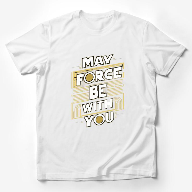 Inspirational Quote T-Shirt, May Force Be With You, Gold and White Graphic Tee, Unisex Modern Calligraphy Top, Casualwear Male T-Shirt