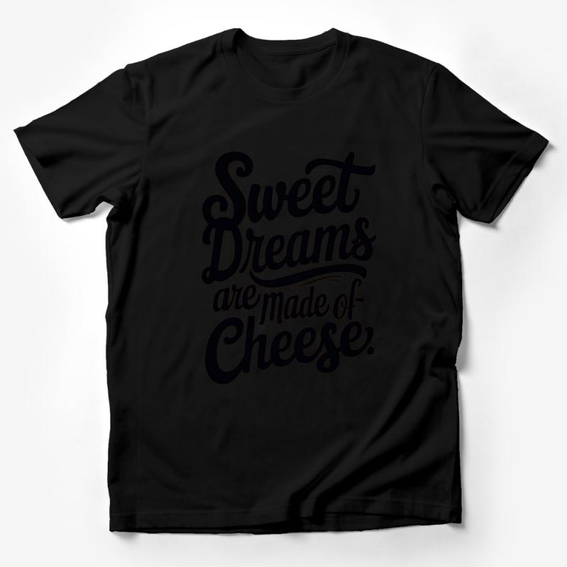 Funny Cheese Lover T-Shirt, Sweet Dreams Are Made of Cheese, Unisex Tee Gift Male T-Shirt