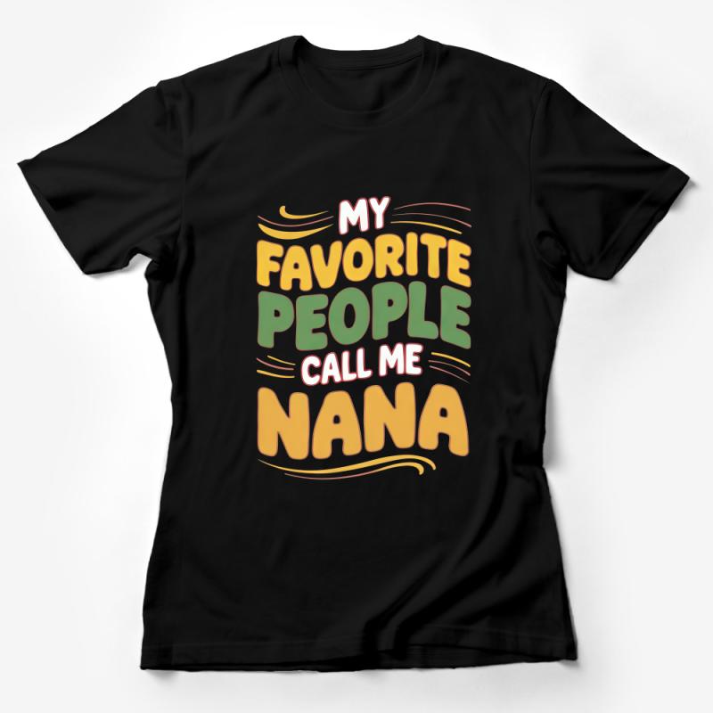 Nana Gift T-Shirt, My Favorite People Call Me Nana Tee, Family Love Grandma Shirt, Mothers Day Present, Casual Women's Clothing Female T-Shirt