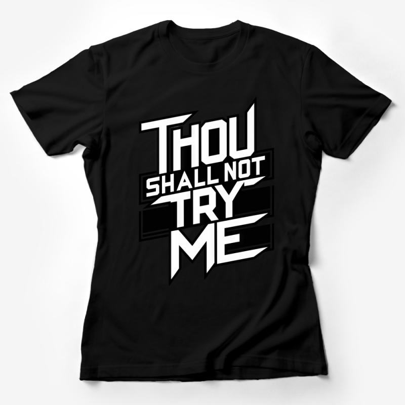 Bold Statement T-Shirt, Thou Shall Not Try Me Quote, Graphic Tee, Unisex Attitude Shirt, Streetwear Style, Modern Typography Top Female T-Shirt