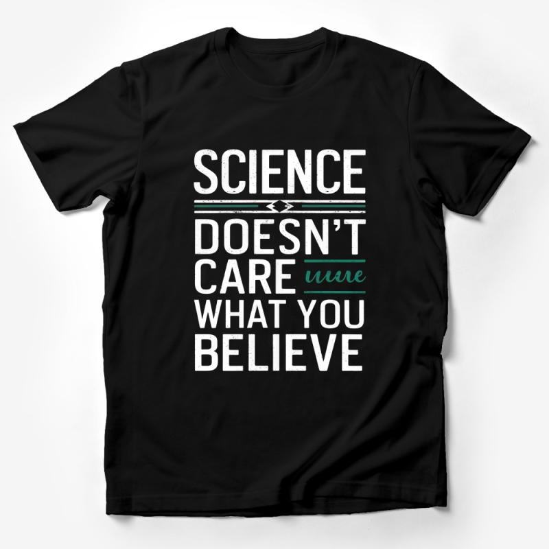 Science Quote T-Shirt, Science Doesn't Care What You Believe Tee, Unisex Graphic Shirt, Trendy Educational Apparel, Gift for Scientists Male T-Shirt