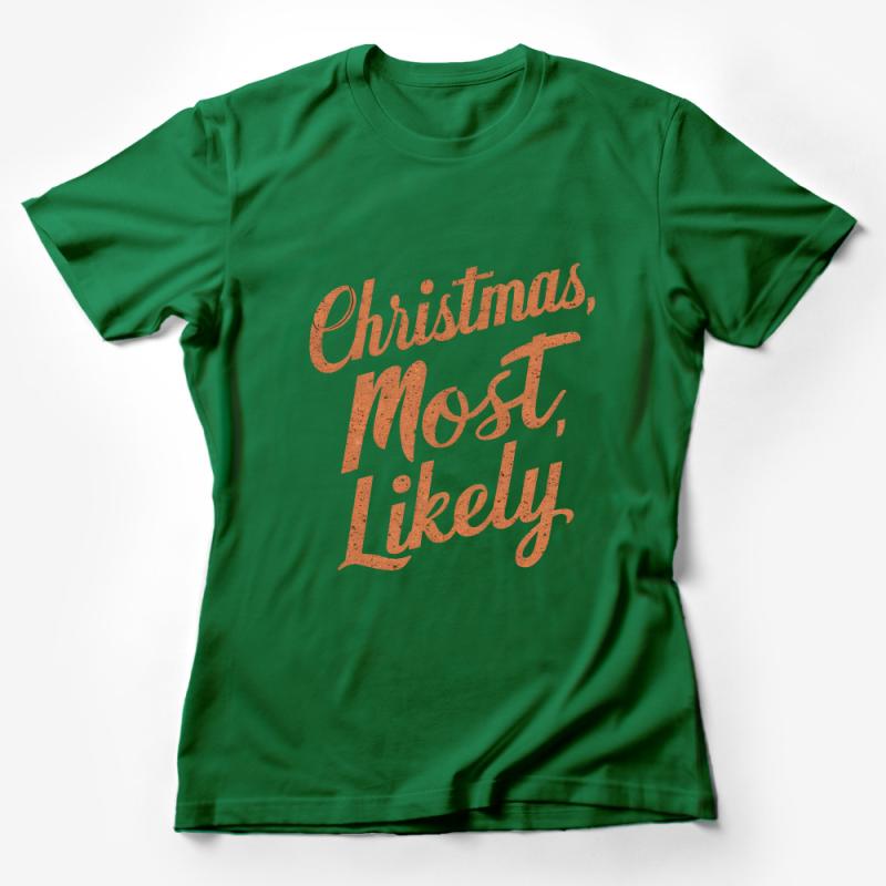 Festive Christmas Most Likely Slogan T-Shirt, Holiday Casual Wear, Unisex Graphic Tee, Family Gathering Outfit, Seasonal Apparel Female T-Shirt