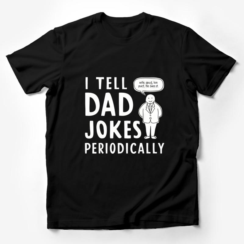 Funny Dad Jokes T-Shirt, Periodic Table Humor, Science Geek Gift, Father's Day Tee Male T-Shirt