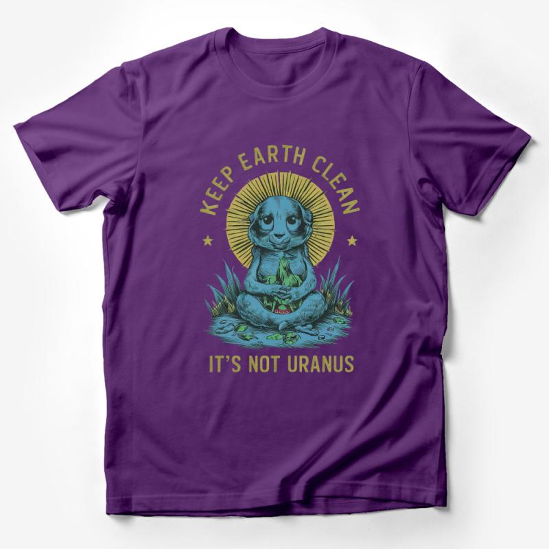 Keep Earth Clean T-Shirt, Funny Environmental Activist Tee, It's Not Uranus, Eco-Friendly Earth Day Shirt, Unique Conservation Top Male T-Shirt