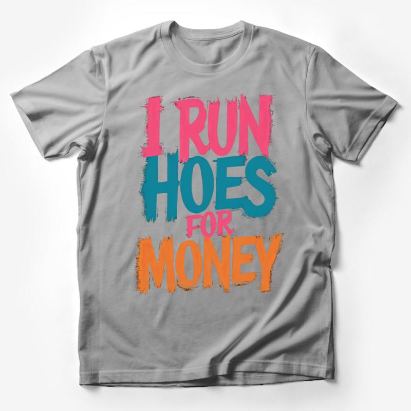 Bold Statement T-Shirt I Run Hoes For Money, Colorful Typography Tee, Unisex Graphic Shirt, Casual Streetwear Male T-Shirt