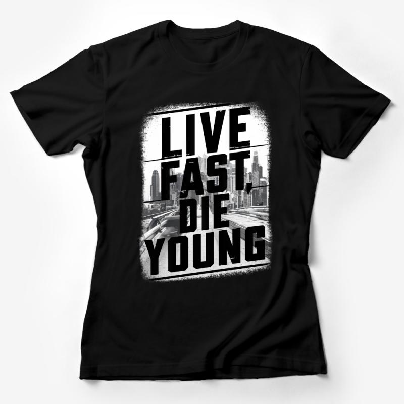 Urban Style T-Shirt, Live Fast Die Young, Black and White Cityscape, Edgy Streetwear Top, Graphic Tee for Men and Women, Bold Text Female T-Shirt