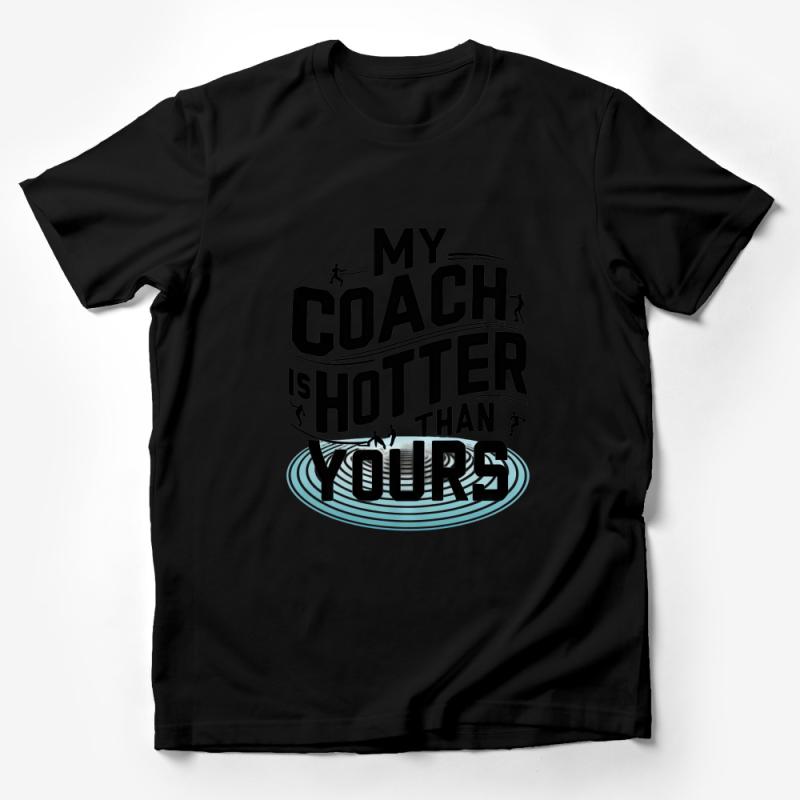 My Coach is Hotter Than Yours T-Shirt, Funny Fitness Coach Tee, Gym Workout Shirt, Sports Trainer Gift Idea, Unisex Shirt Male T-Shirt