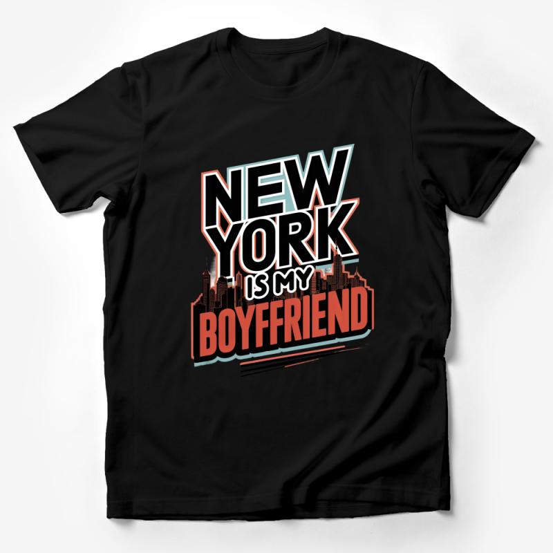 New York Is My Boyfriend T-Shirt, Bold Graphic Tee, Urban Style Fashion, NYC Inspired Casual Wear Male T-Shirt