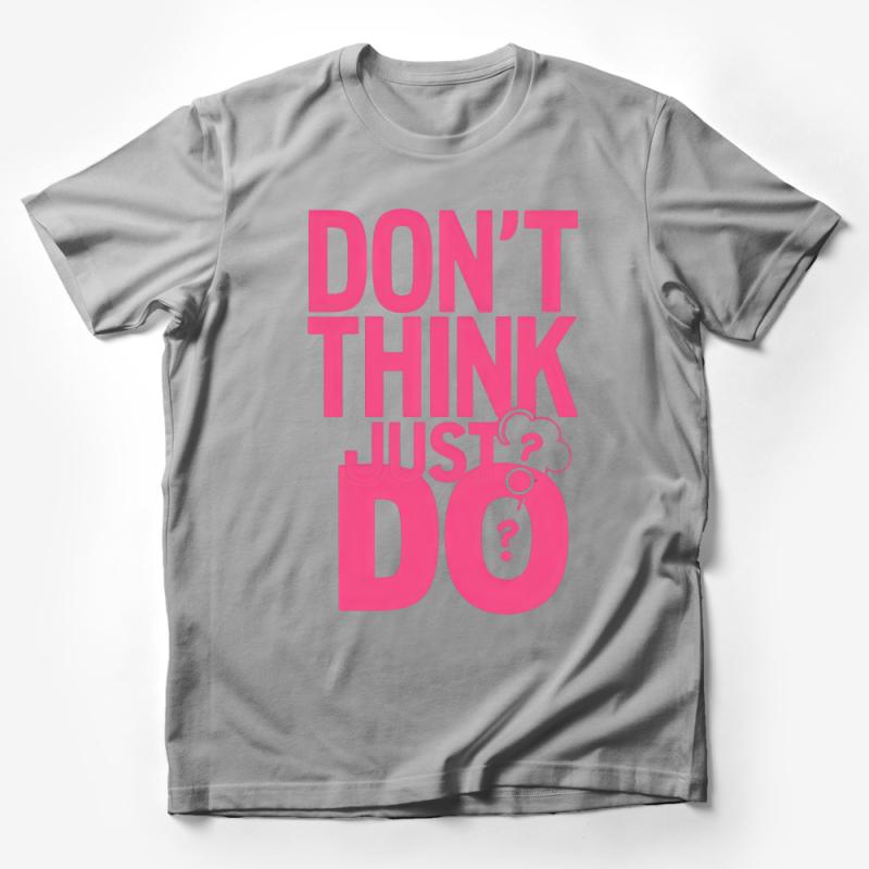 Motivational Quote T-Shirt, Don't Think Just Do, Inspirational Tee, Bold Pink Text, Unisex Shirt, Gift Idea, Casual Top, Summer Fashion Male T-Shirt