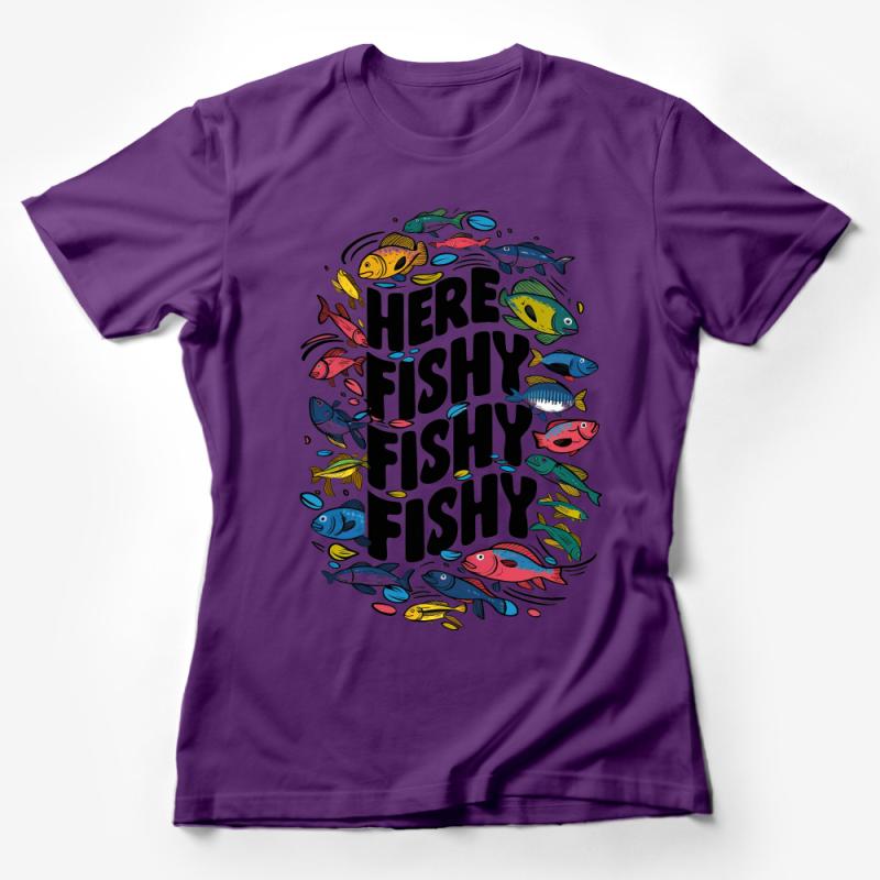 Colorful Tropical Fish T-Shirt, Here Fishy Fishy Funny Quote, Aquarium Lovers Tee, Unisex Fisherman Gift, Casual Graphic Shirt Female T-Shirt