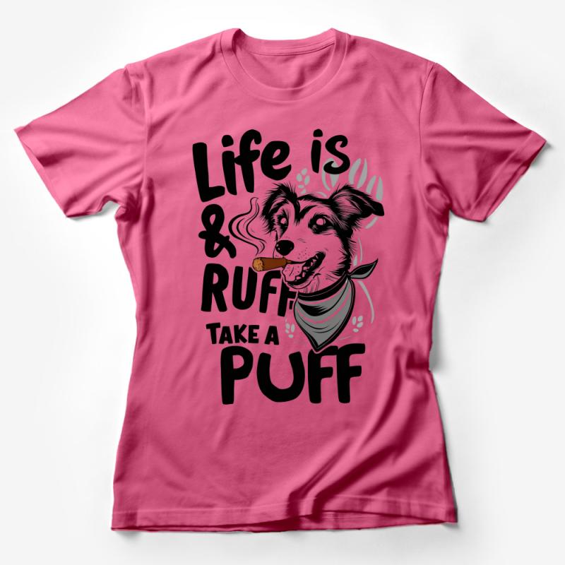 Funny Dog T-Shirt, Life is Ruff Take a Puff, Cute Dog with Cigar Graphic Tee, Unisex Pet Lover Shirt Gift, Casual Cotton Top Female T-Shirt