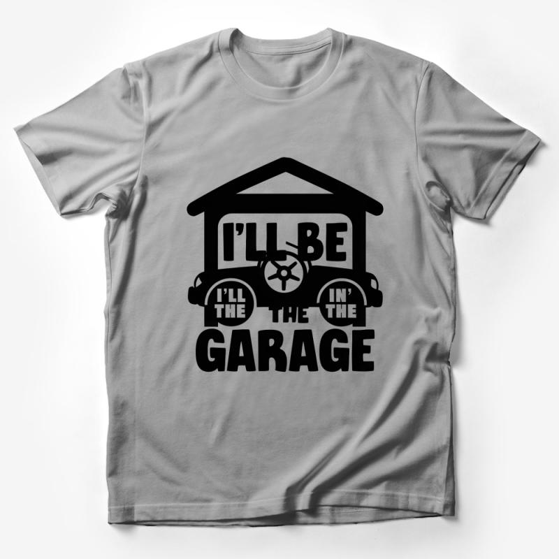 Funny Car Mechanic Garage T-Shirt, Men's Hobby Tee, Mechanic Life, Gift for Car Lovers, Casual Workshop Apparel, I'll Be In The Garage Male T-Shirt