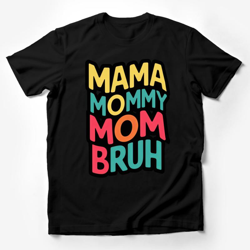 Colorful Mama Mommy Mom Bruh T-Shirt, Fun Family Tee, Casual Mother's Day Gift Shirt, Unique Graphic Tee for Moms Male T-Shirt