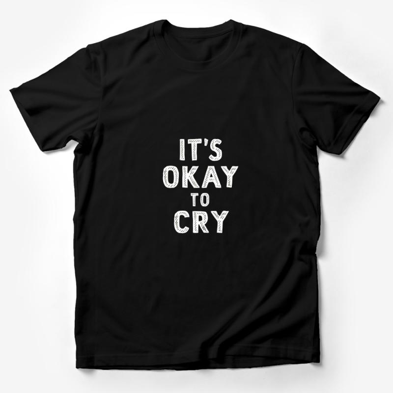 Inspirational Quote T-Shirt, It's Okay To Cry, Positive Message Unisex Tee, Mental Health Awareness, Comfort Soft Cotton Shirt Male T-Shirt