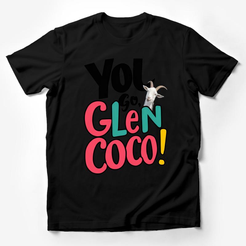 You Go, Glen Coco! Quote T-Shirt with Cute Goat Graphic, Unisex Tee Male T-Shirt