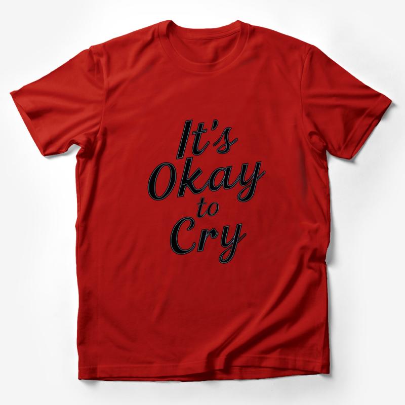 Inspirational Quote T-Shirt It's Okay to Cry - Unisex Tee, Comfortable Cotton Shirt, Motivational Text Top, Mental Health Awareness Male T-Shirt