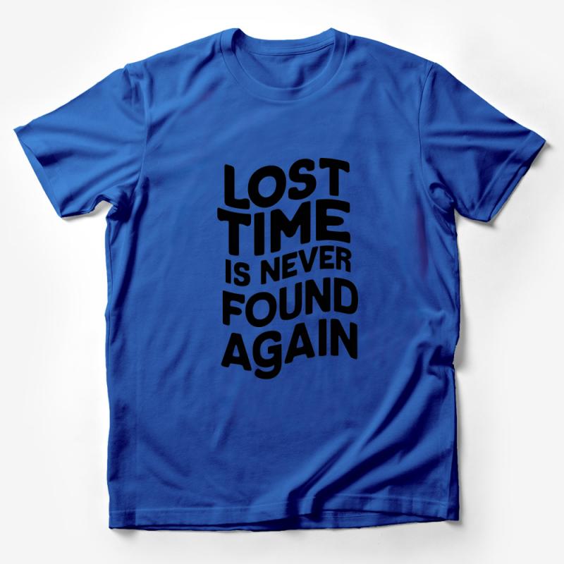 Inspirational Quote T-Shirt, Lost Time is Never Found Again Motivational Tee, Unisex Typography Shirt, Gift for Him or Her Male T-Shirt