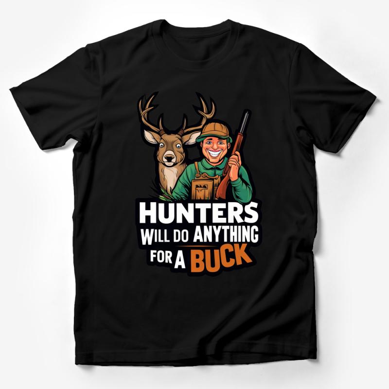 Funny Hunter T-Shirt, Hunters Will Do Anything For A Buck, Hunting Tee, Deer and Rifle Graphic Shirt, Gift for Hunters Male T-Shirt