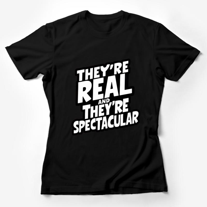 Statement T-Shirt They're Real and They're Spectacular - Funny Quote Tee, Unisex Shirt, Gift for Friends Female T-Shirt