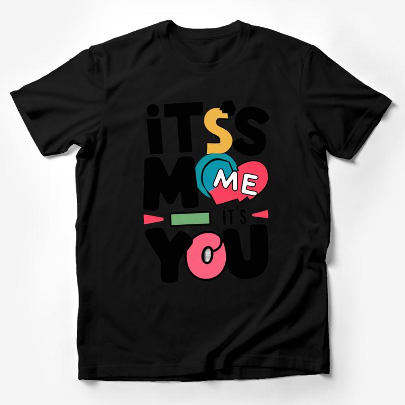 Couples Graphic Tee - It's Me, It's You Bold Text Design Love Relationship T-Shirt Male T-Shirt